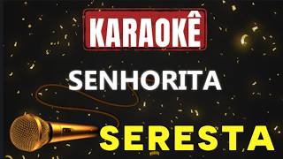 Karaokê - SENHORITA - SERESTA 🎤