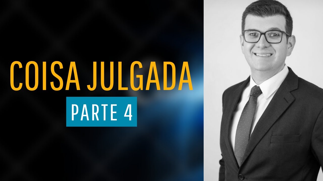 Coisa Julgada | Parte 4 | Eficácia preclusiva da coisa julgada