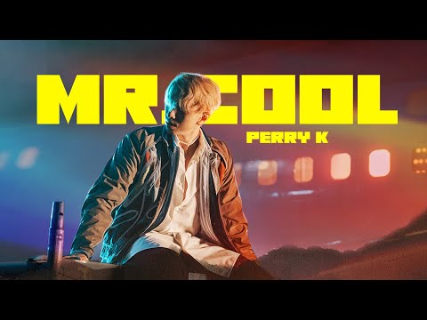 【Mr. Cool】Perry K (Official MV)