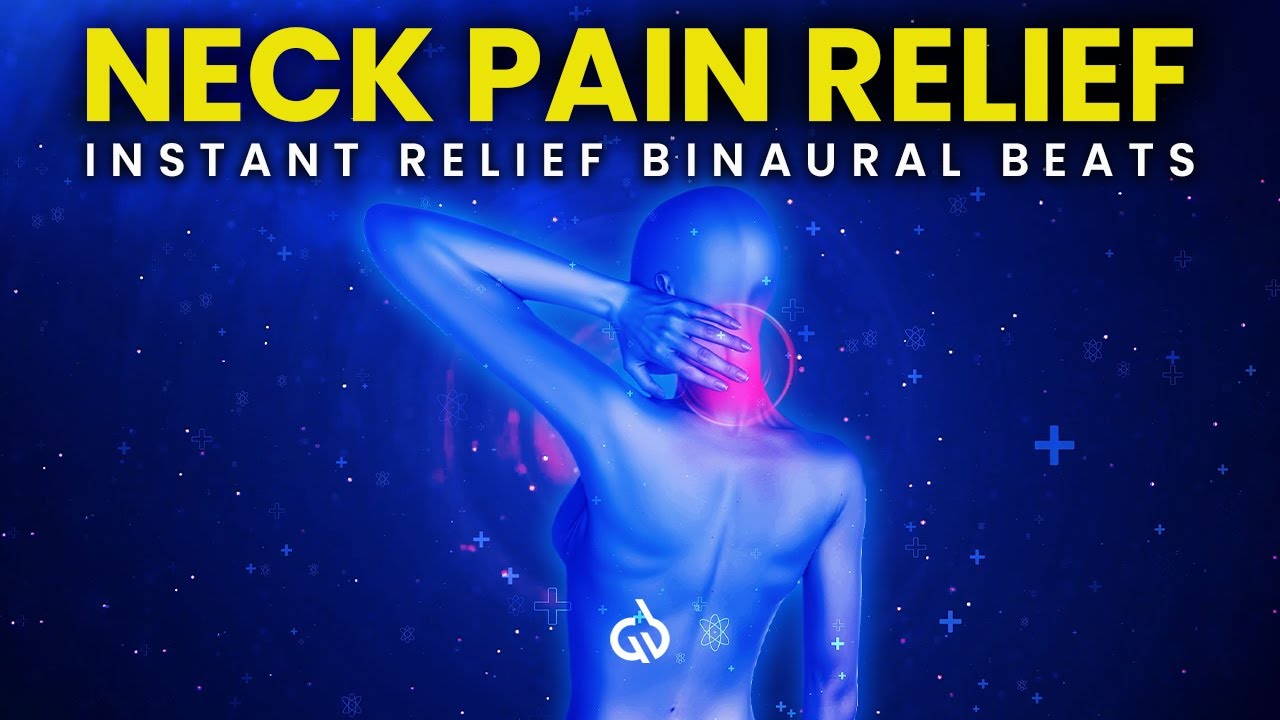 Instant Neck Pain Relief: Binaural Beats to Get Rid of Neck Pain
