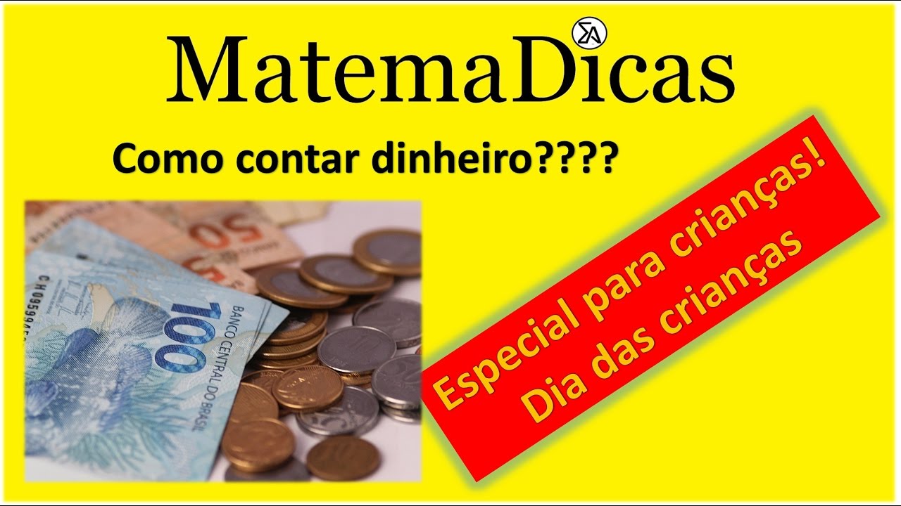 Como contar dinheiro?!?!? (Para crianças) - Especial Dia das Crianças - MatemaDicas