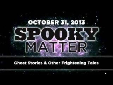 Spooky Matter Ghost Stories Art Bells Dark Matter 31 2017 10 31 13