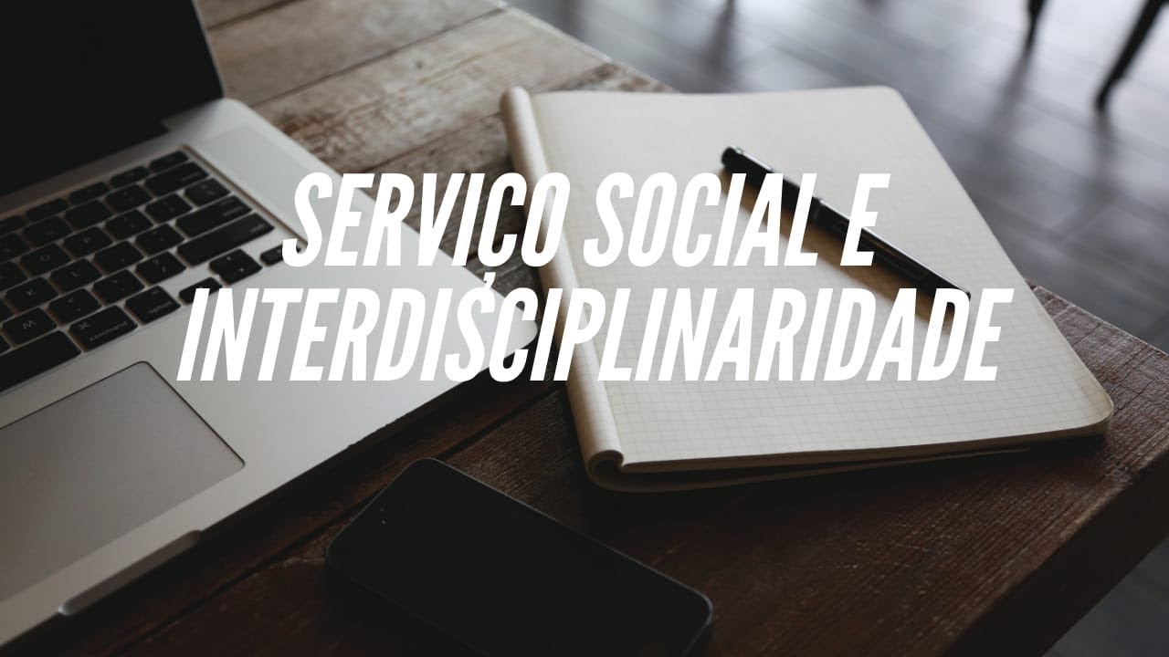 Serviço Social e Interdisciplinaridade