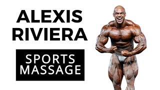 Bodybuilder Alexis Rivera Sports Massage