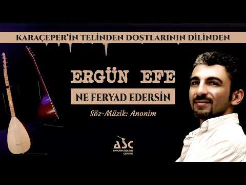 Ergün Efe - Ne Feryad Edersin