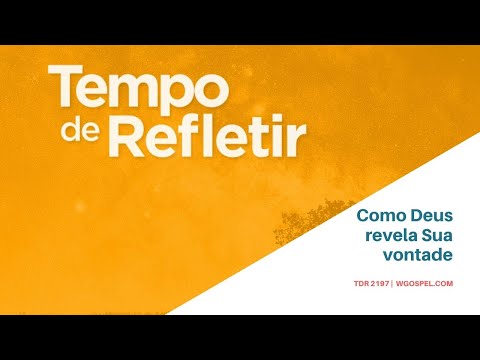 Tempo de Refletir 2197 - Como Deus revela Sua vontade