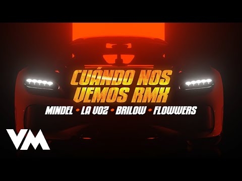 Cuándo Nos Vemos (Remix) - Mindelt, LaVoz, Brilow, Flowwers