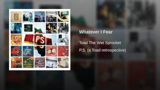 Whatever I Fear