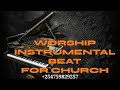 WORSHIP INSTRUMENTAL BEAT FOR CHURCH SERVICE By Minister Danybless