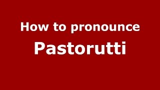 How to pronounce Pastorutti