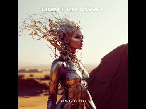 Serra 9 - Don’t Go Away (Original Mix)