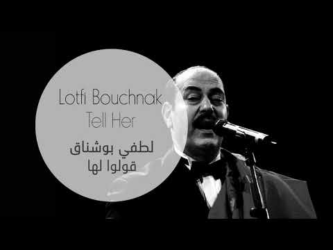 Lotfi Bouchnak - Tell Her | لطفي بوشناق - قولوا لها
