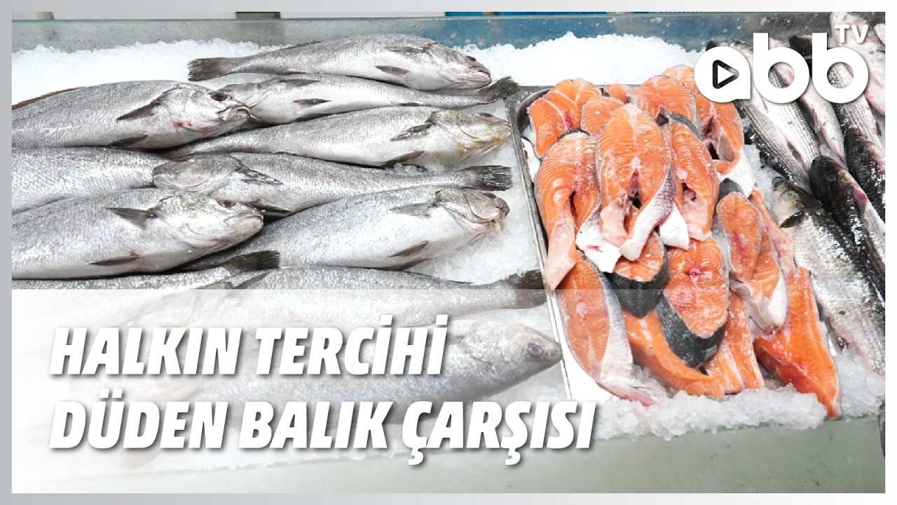 HALKIN TERCİHİ DÜDEN BALIK ÇARŞISI