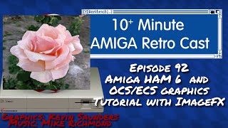 Amiga HAM6 & OCS/ECS Tutorial featuring ImageFX - Episode 92