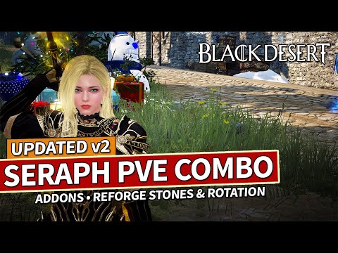 UPDATED Seraph PvE Skill Combo & Addons Guide | Black Desert