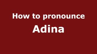 How to pronounce Adina