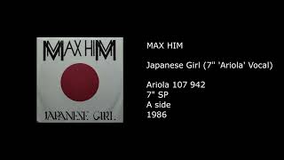 MAX HIM - Japanese Girl (7'' 'Ariola' Vocal) - 1986