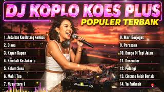 Download lagu # DJ Dangdut Koplo Full Bass – Koleksi Koes Plus Cover Lagu Lawas Favorit mp3