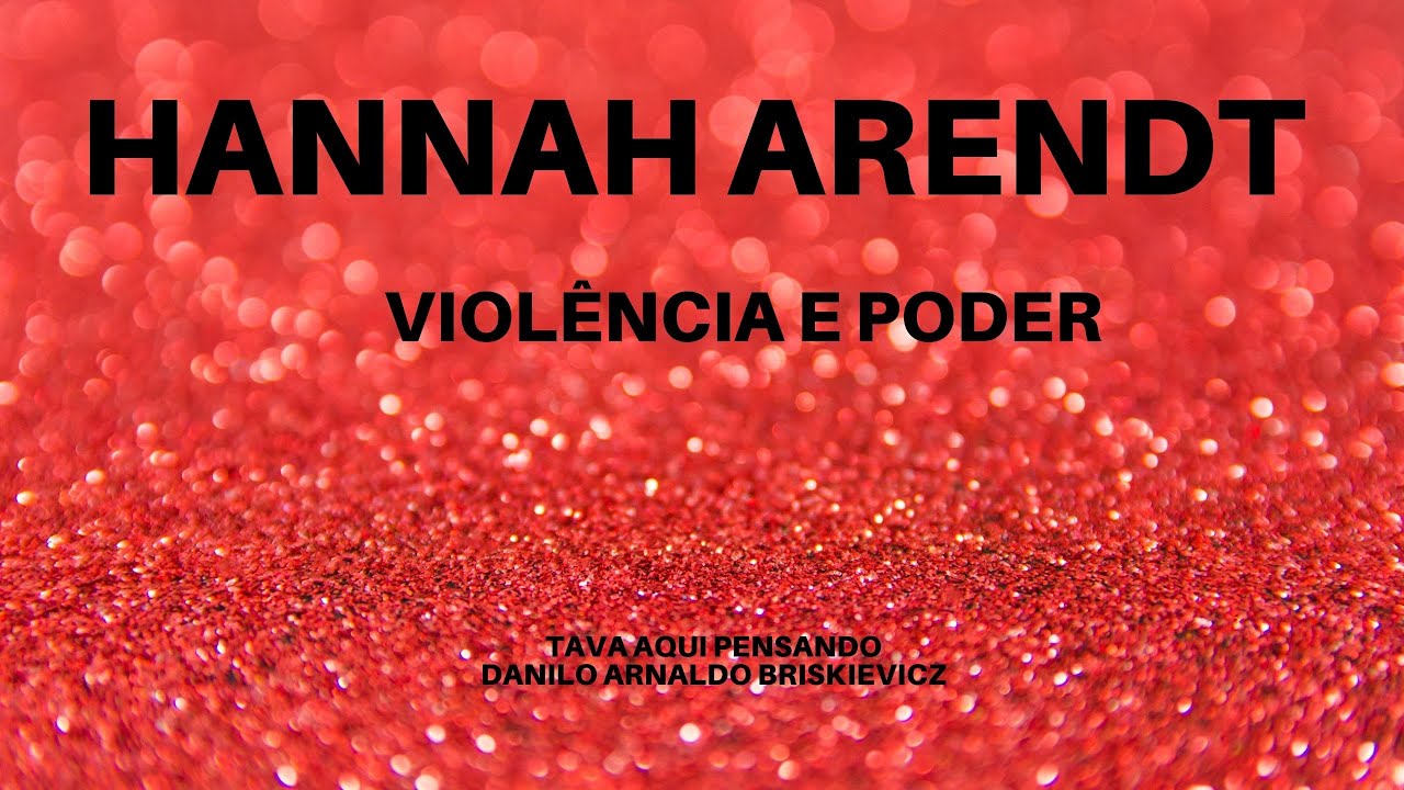 Hannah Arendt: violência e poder