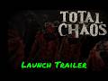 Total Chaos — Launch Trailer