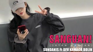 Download lagu SANGUAN [Jatah Mantan]-Sundanis Ft Dev Kamaco,Bolin mp3