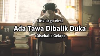 Download lagu Ada Tawa Dibalik Duka (Lirik Lagu Viral) 'Disebalik gelap' - cover mp3