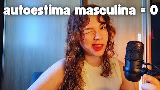 You are a guy with no self-esteem because of that (nothing left)