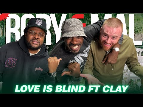 Love Is Blind ft. Clay | Episode 269 | NEW RORY & MAL