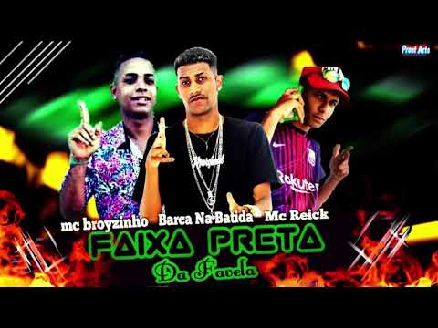 BARCA NA BATIDA REICK E BROIZINHO - FAIXA PRETA DA FARVELA - MUSICA NOVA
