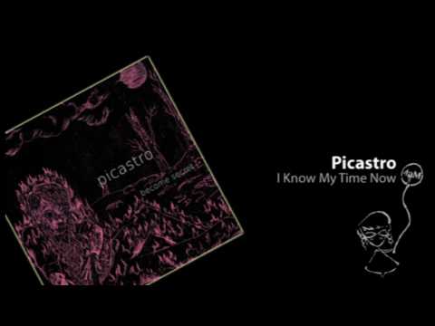Picastro - I Know My Time Now