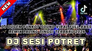Download lagu DJ DUGEM SESI POTRET TERBARU 2026 ‼️ Dj Funkot Sound Viral Full Bass ⁉️ REMIX PALING TINGGI  mp3