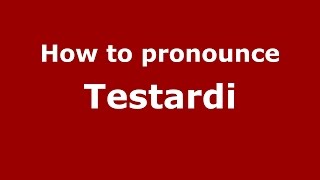 How to pronounce Testardi