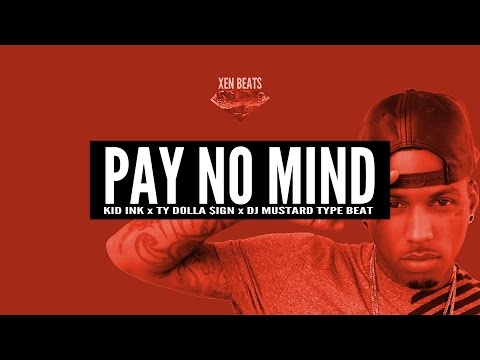 Kid Ink x Ty Dolla Sign x DJ Mustard Type Beat - Pay No Mind | Xen Beats