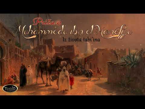 PRIČA O MUHAMMEDU IBN EL HANEFIJJU | Iz života tabi'ina