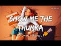 Show Me The Thumka (Slowed + Reverb) | Tu Jhoothi Main Makkaar | Shashwat, Sunidhi Chauhan | SR Lofi