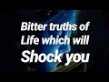 Bitter Truth Of Life Quotes Harsh Truth About Life Brutal Truths About Life