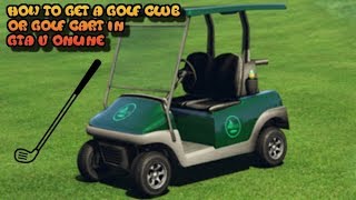 How to get a golf club and a golf cart in GTA 5 online