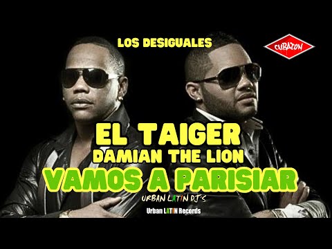 EL TAIGER  ► VAMOS A PARISAR  (DAMIAN THE LION x LOS DESIGUALES) #eltaiger #reggaetoncubano