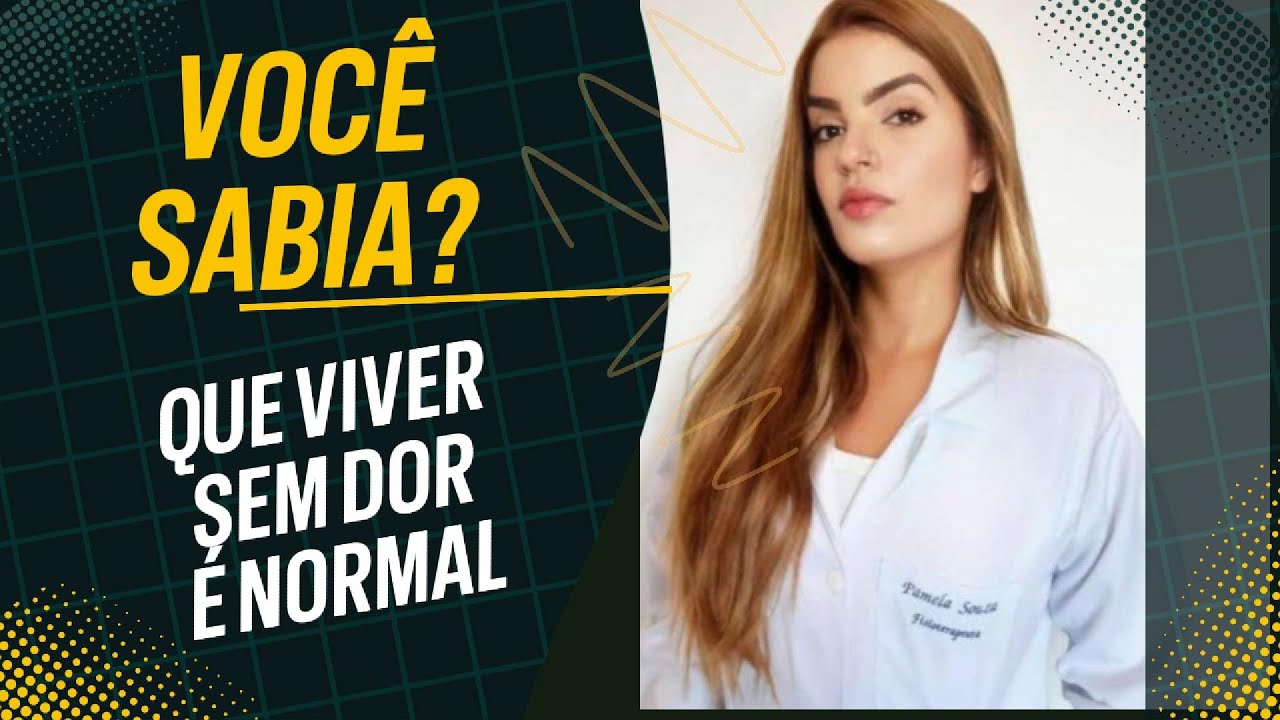 VOCÊ SABIA QUE VIVER SEM DOR É NORMAL?