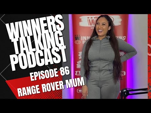 Range Rover Mum | Winners Talking Podcast: Episode 86 | You've Gotta Be A Boss B***h Out Ere