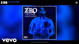 Z-Ro - He's Not Done (Audio)