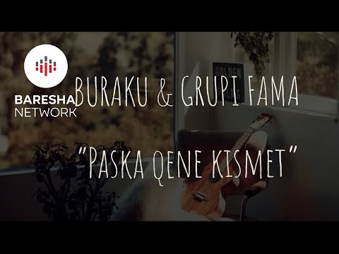 Buraku & Grupi Fama - Paska qene kismet