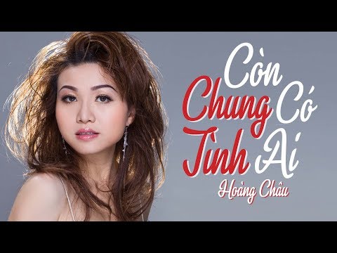 Còn có ai chung tình - Hoàng Châu