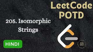 205. Isomorphic Strings || LeetCode POTD || Explained in HINDI
