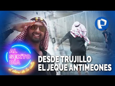 Desde Trujillo llega el "Jeque Árabe" en un operativo “antimeones”