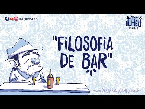 Dezarranjo Ilhéu - Filosofia de Bar