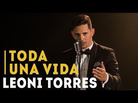 Leoni Torres - Toda Una Vida (Video Oficial)