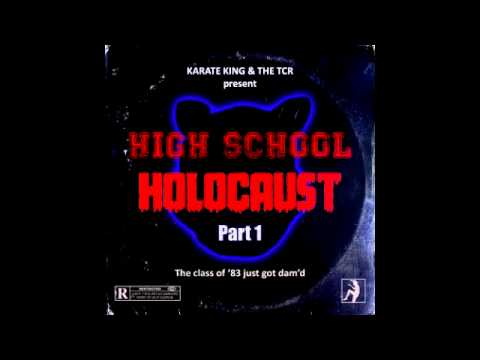 Karate King Records & The TCR - High School Holocaust - Part 1 [Full Album]