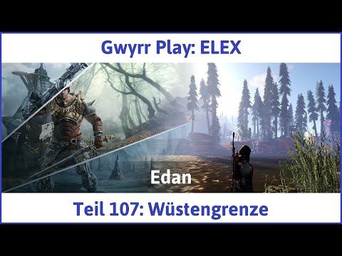 ELEX deutsch Teil 107 - Wüstengrenze Let's Play