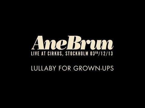Videoclip de Lullaby for Grown-ups (Live From Cirkus Arena, Sweden/2013) — Ane Brun